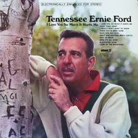 Tennessee Ernie Ford - I Love You So Much It Hurts Me